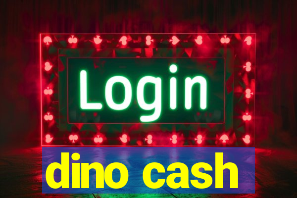 dino cash